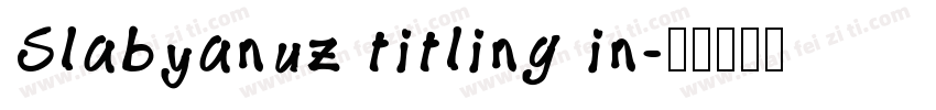 Slabyanuz titling in字体转换